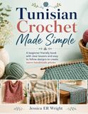Tunisian Crochet Made Simple: A beginner friendly book with clear lessons and easy to follow designs to create warm handmade pieces