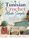 Tunisian Crochet Made Simple: A beginner friendly book with clear lessons and easy to follow designs to create warm handmade pieces