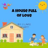A House Full of Love: A Children's Story for Kids Whose Dad Has Never Been Involved