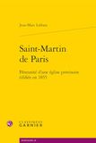 Saint-Martin de Paris: Pérennité d'une église provisoire édifiée en 1855