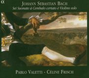 Outhere Pablo Valetti & Céline Frisch - J.S. Bach: Sei Suonate À Cembalo Certato È Violino Solo (2 CD)