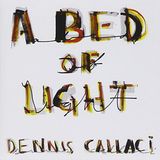 Konkurrent Dennis Callaci A Bed Of Light (CD)