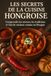 Les Secrets de la Cuisine Hongroise