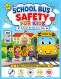 School Bus Safety for Kids: A Coloring and Activity Book About School Bus Rules, Waiting Safely, Riding Behavior, Road Crossing Safety, Trusted Adults, and Safe Rides to School for Ages 3-9