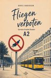 Fliegen verboten: German Graded Reader (Level A2) with vocabulary notes in English