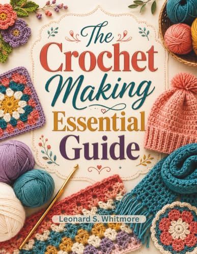 The Crochet making essential guide