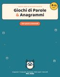 Giochi di Parole e Anagrammi per Bambini: Anagrammi, Crucipuzzle, Cruciverba, Codici Segreti e Indovinelli — Enigmistica e Passatempi per Bambini dagli 8 agli 11 Anni