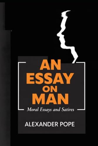 An Essay on Man: Moral Essays and Satires