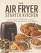 THE AIR FRYER STARTER KITCHEN