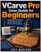 VCarve Pro User Guide for Beginners