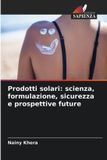 Prodotti OmniScriptum SRL Prodotti solari: scienza, formulazione, sicurezza e prospettive future