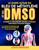 Le Healing Books Le Guide Ultime Du Bleu De Méthylène Et Du DMSO
