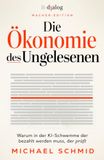 Die Ökonomie des Ungelesenen: Warum in der KI-Schwemme der bezahlt werden muss, der prüft: 11