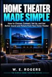 Home Theater Made Simple : Comment choisir, connecter, installer et obtenir un meilleur son et une meilleure image de votre Home Theater