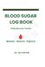 Blood Sugar Log Book: Daily Glucose Tracker to Record Blood Sugar Readings, Meals, Insulin, Medication & Notes