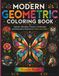 Modern Geometric Coloring Book: Animals, Mandalas, Flowers, Landscapes and Decorative Patterns for Teens and Adults