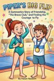 Piper’s Independently Published Piper's Big Flip: A Gymnastics Story of Friendship, "The Brave Club," and Finding the Courage to Fly Paperback