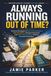 Always Running Out of Time?: Practical Strategies to Beat Procrastination, Meet Deadlines, Manage Homework, and Build Independence Without Constant Reminders
