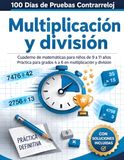 100 Días de Pruebas Contrarreloj: Multiplicación y división: Cuaderno completo de matemáticas para grados 4 a 6, niños de 9 a 11 años | Ejercicios de operaciones de varios dígitos y fluidez matemática