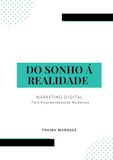 DO SONHO À REALIDADE: MARKETING DIGITAL PARA EMPREENDEDORES MODERNOS