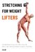 Stretching Icecat Stretching for Weight Lifters: The Mobility Protocol for Men Over 30 Who Train Hard and Want to Keep It That Way