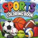 Sports Coloring Book: Easy and Bold sports coloring book for tiny hands