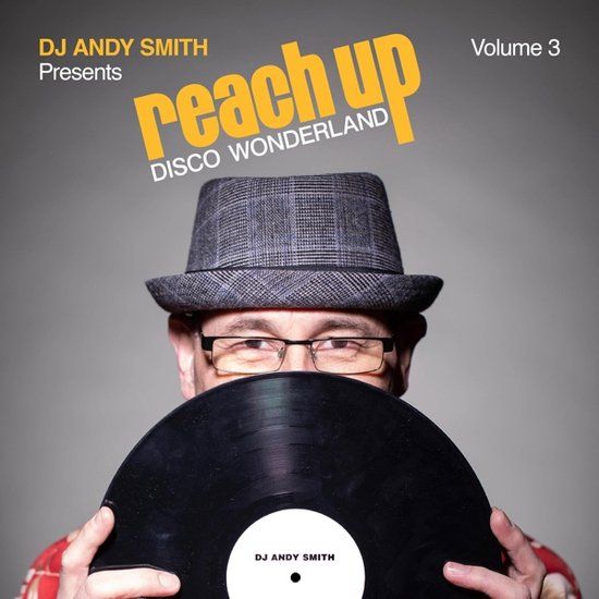 DJ BBE Music DJ Andy Smith Presents: Reach Up - Disco Wonderland (Vol. 3)