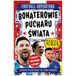 Bohaterowie Pucharu Świata rządzą. Football superstars