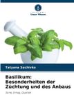 Basilikum: Verlag Unser Wissen Basilikum: Besonderheiten der Züchtung und des Anbaus: Sorte, Ertrag, Qualität