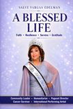 Salve Vargas Edelman: A Blessed Life: Faith • Resilience • Service • Gratitude