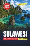 Sulawesi Travel Guide 2026-2027