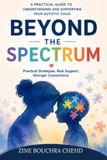 Beyond the Spectrum: The Complete Guide to Understanding Behavior, Unlocking Communication, and Helping Your Neurodivergent Child Thrive