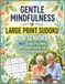 Gentle Mindfulness Large Print Sudoku for Seniors