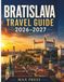 BRATISLAVA TRAVEL GUIDE 2026–2027