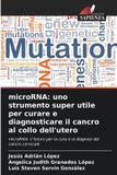 microRNA: OmniScriptum SRL microRNA: uno strumento super utile per curare e diagnosticare il cancro al collo dell'utero