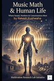 MUSIC MATH & HUMAN LIFE: Where Sound, Numbers & Consciousness Meet