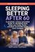Sleeping Better After 60: A practical, science-grounded guide to rebuilding sleep when your body, brain, schedule and health needs have changed