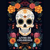 Día de los Muertos – Livre de coloriage du Jour des Morts au Mexique: Calaveras du Día de los Muertos : têtes de mort fleuries à colorier et à décorer ... format carré 20,32 cm x 20,32 cm (8" x 8")