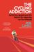 The Bloomsbury Sport The Cycling Addiction: Suffering, Speed and the Search for Meaning on Two Wheels