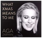 WHAT Aga Zaryan: What Xmas Means To Me [CD]
