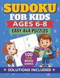 Sudoku for Kids Ages 6–8: Easy 4x4 Sudoku Puzzles for Kids | Fun and Educational Brain Games for Beginners | 8.5x11 Inches, 152 Pages | Solutions Included