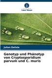 Genotyp OmniScriptum SRL Genotyp und Phänotyp von Cryptosporidium parvum und C. muris