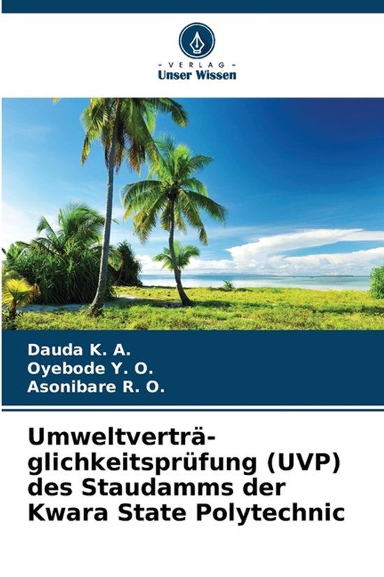 Verlag Unser Wissen Umweltverträglichkeitsprüfung (UVP) des Staudamms der Kwara State Polytechnic