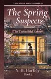 Thornfield Bakery Mysteries: The Spring Suspects