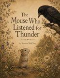 The Mouse Who Listened for Thunder: A Trauma-Informed Childrens Book