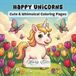 Happy Unicorns: Cute & Whimsical Coloring Pages