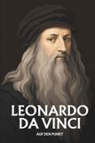 Leonardo da Vinci auf den Punkt: Das Wesentliche seines Denkens