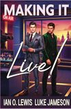 Making It Live!: A Steamy Second Chance MM Romance