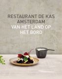 Restaurant De Kas: Van het land op het bord