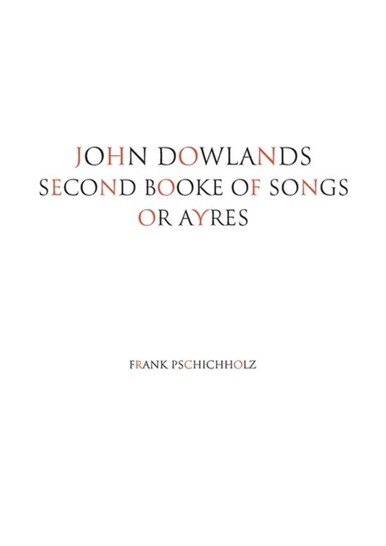John Signatura Edition John Dowlands Second Booke of Songs or Ayres